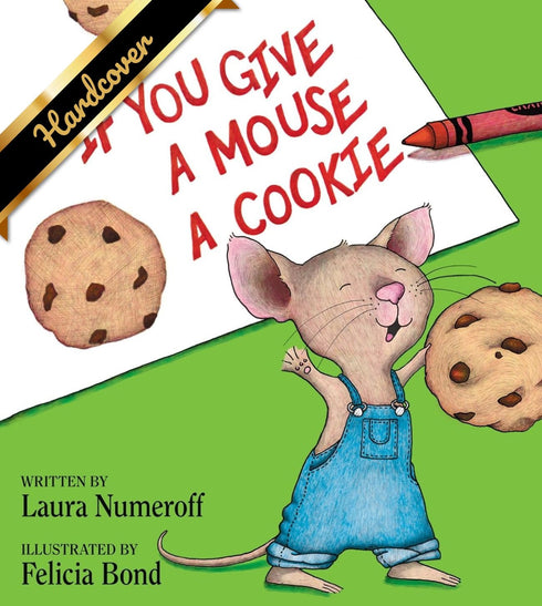IF YOU GIVE A MOUSE A COOKIE - NUMEROFF. LAURA JOFFE ; BOND. FELICIA