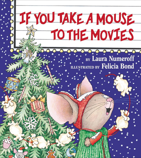 IF YOU TAKE A MOUSE TO THE MOVIES: A CHRISTMAS BOOK - NUMEROFF. LAURA; BOND.