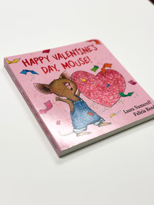 HAPPY VALENTINE'S DAY, MOUSE! - NUMEROFF. LAURA JOFFE ; BOND. FELICIA