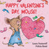 HAPPY VALENTINE'S DAY, MOUSE! - NUMEROFF. LAURA JOFFE ; BOND. FELICIA
