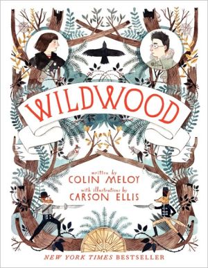 WILDWOOD (WILDWOOD CHRONICLES #1) - MELOY. COLIN; ELLIS. CARSON