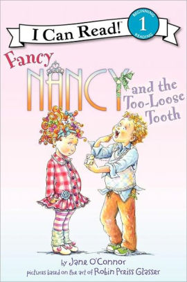 FANCY NANCY AND THE TOO-LOOSE TOOTH - O'CONNOR. JANE ; GLASSER. ROBIN PREISS