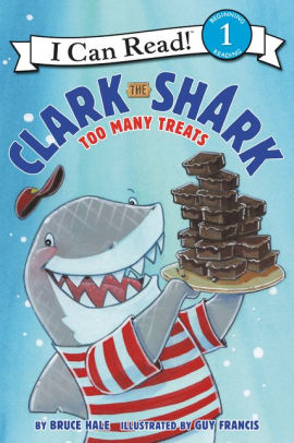 CLARK THE SHARK: TOO MANY TREATS - HALE. BRUCE ; FRANCIS. GUY