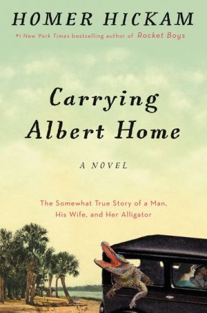CARRYING ALBERT HOME THE SOMEWHAT TRUE STORY OF A MAN HIS WIFE AND HER ALLIGATOR