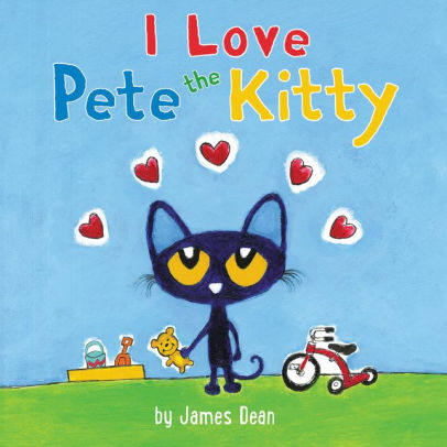 PETE THE KITTY: I LOVE PETE THE KITTY - DEAN. JAMES ; DEAN. JAMES ; DEAN. KIMBER
