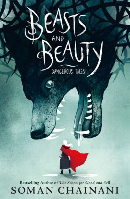 BEASTS AND BEAUTY: DANGEROUS TALES - CHAINANI. SOMAN ; IREDALE. JULIA
