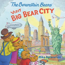 THE BERENSTAIN BEARS VISIT BIG BEAR CITY - BERENSTAIN. MIKE