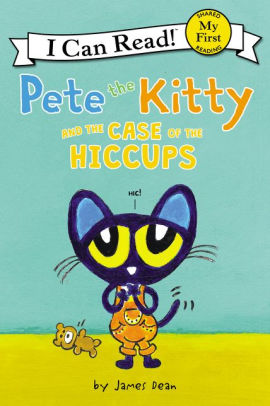 PETE THE KITTY AND THE CASE OF THE HICCUPS - DEAN. JAMES ; DEAN. JAMES ; DEAN. K