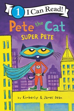 PETE THE CAT: SUPER PETE - DEAN. JAMES & KIMBERLY