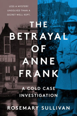 THE BETRAYAL OF ANNE FRANK - SULLIVAN. ROSEMARY