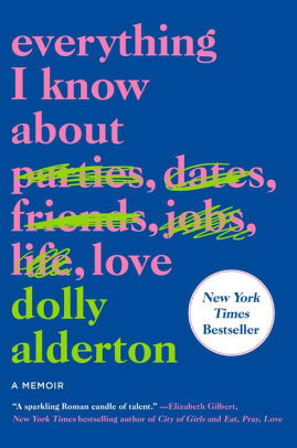 EVERYTHING I KNOW ABOUT LOVE: A MEMOIR - ALDERTON. DOLLY