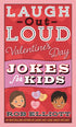 LAUGH-OUT-LOUD VALENTINE'S DAY JOKES FOR KIDS - ELLIOTT. ROB