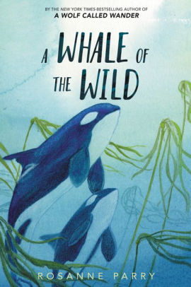 A WHALE OF THE WILD - PARRY. ROSANNE