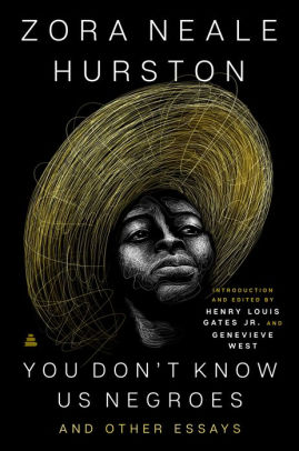 YOU DON’T KNOW US NEGROES AND OTHER ESSAYS - HURSTON. ZORA NEALE
