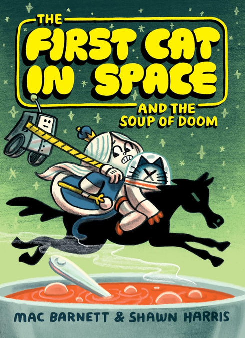 FIRST CAT IN SPACE AND THE SOUP OF DOOM FIRST CAT IN SPACE #2) - BARNETT. MAC; H