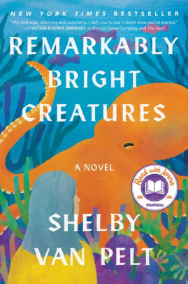 REMARKABLY BRIGHT CREATURES: A READ WITH JENNA PICK - VAN PELT. SHELBY