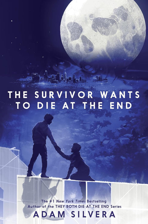 THE SURVIVOR WANT TO DIE AT THE END (THEY BOTH DIE AT THE END #3) - SILVERA. A