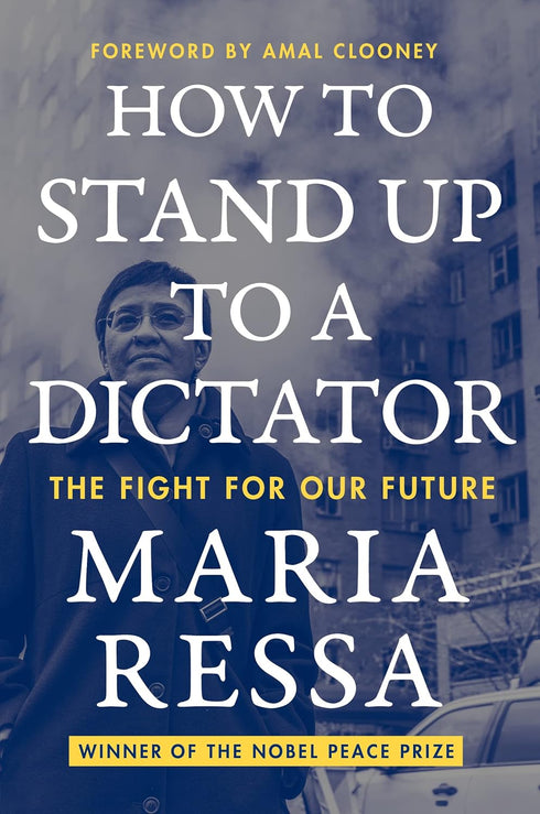 HOW TO STAND UP TO A DICTATOR - RESSA. MARIA