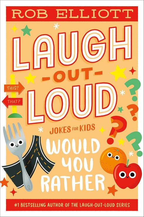 LAUGH-OUT-LOUD: WOULD YOU RATHER (LAUGH-OUT-LOUD JOKES FOR KIDS) - ELLIOTT. ROB
