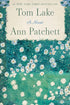 TOM LAKE - PATCHETT. ANN