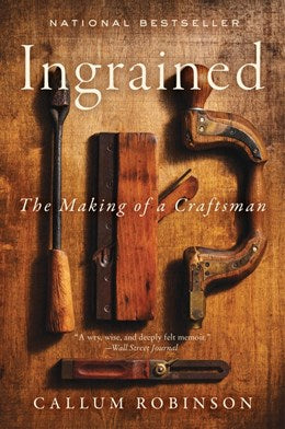INGRAINED: THE MAKING OF A CRAFTSMAN - ROBINSON. CALLUM