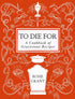 TO DIE FOR: A COOKBOOK OF GRAVESTONE RECIPES - GRANT. ROSIE