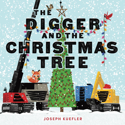 THE DIGGER AND THE CHRISTMAS TREE - KUEFLER. JOSEPH