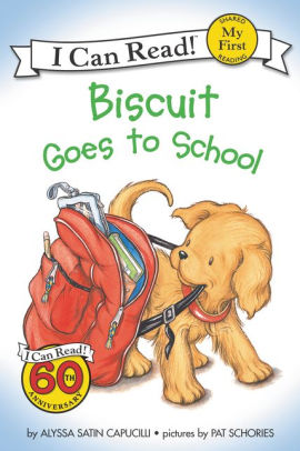 BISCUIT GOES TO SCHOOL - CAPUCILLI. ALYSSA SATIN ; SCHORIES. PAT