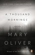 A THOUSAND MORNINGS: POEMS - OLIVER. MARY