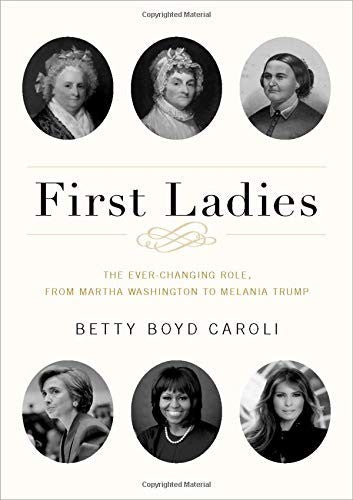 FIRST LADIES: THE EVER CHANGING ROLE, FROM MARTHA WASHINGTON TO MELANIA TRUMP -