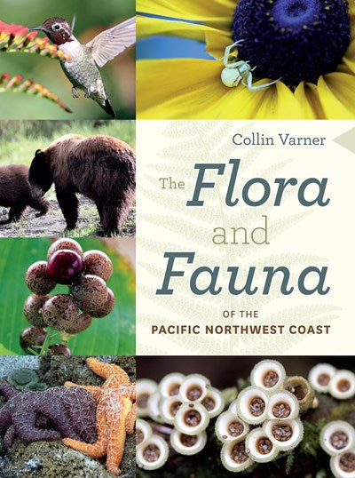 FLORA AND FAUNA OF THE PACIFIC NORTHWEST COAST - VARNER. COLLIN