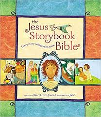 THE JESUS STORYBOOK BIBLE: EVERY STORY WHISPERS HIS NAME - LLOYD-JONES, SALLY ;