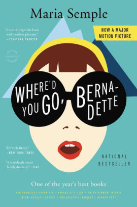 WHERE'D YOU GO, BERNADETTE - SEMPLE, MARIA