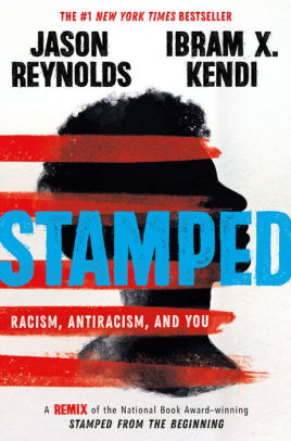 STAMPED: RACISM. ANTIRACISM. AND YOU - REYNOLDS. JASON