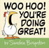 WOO HOO! YOU'RE DOING GREAT! - BOYNTON. SANDRA