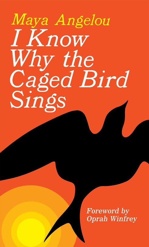 I KNOW WHY THE CAGED BIRD SINGS - ANGELOU. MAYA ; WINFREY. OPRAH