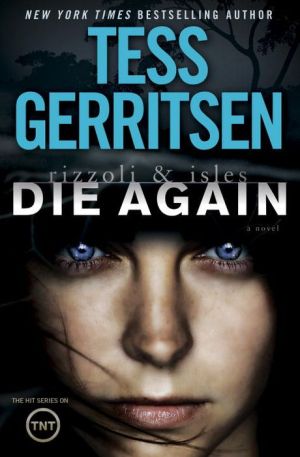 DIE AGAIN: A RIZZOLI & ISLES NOVEL - GERRITSEN. TESS