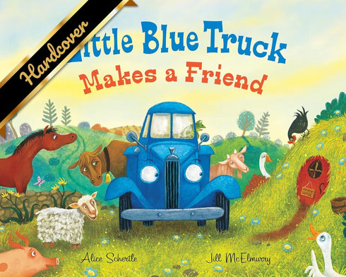 LITTLE BLUE TRUCK MAKES A FRIEND: A FRIENDSHIP BOOK FOR KIDS - SCHERTLE, ALICE ;