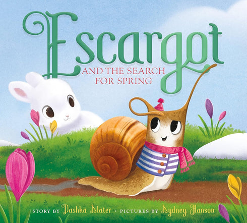 ESCARGOT AND THE SEARCH FOR SPRING - SLATER. DASHKA; HANSON. SYDNEY