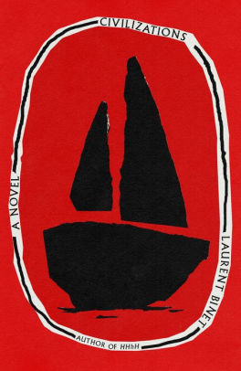 CIVILIZATIONS: A NOVEL -BINET. LAURENT