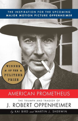 AMERICAN PROMETHEUS: THE TRIUMPH AND TRAGEDY OF J. ROBERT OPPENHEIMER - BIRD. KA