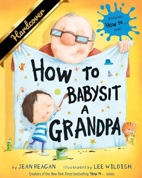 HOW TO BABYSIT A GRANDPA - REAGAN. JEAN ; WILDISH. LEE