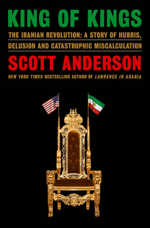 KING OF KINGS: THE IRANIAN REVOLUTION - ANDERSON. SCOTT