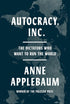 AUTOCRACY, INC.: THE DICTATORS WHO WANT TO RUN THE WORLD - APPLEBAUM. ANNE