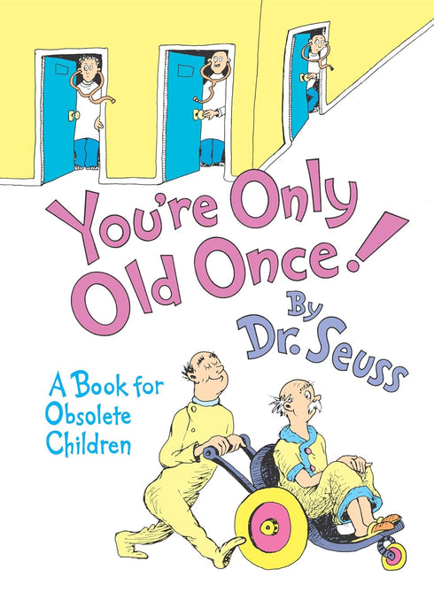 YOU'RE ONLY OLD ONCE!: A BOOK FOR OBSOLETE CHILDREN: 30TH ANNIVERSARY EDITION (A
