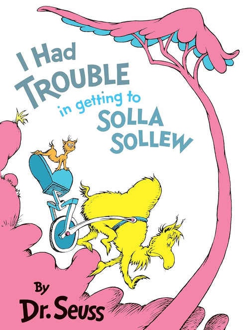 I HAD TROUBLE GETTING INTO SOLLA SOLLEW - DR. SEUSS