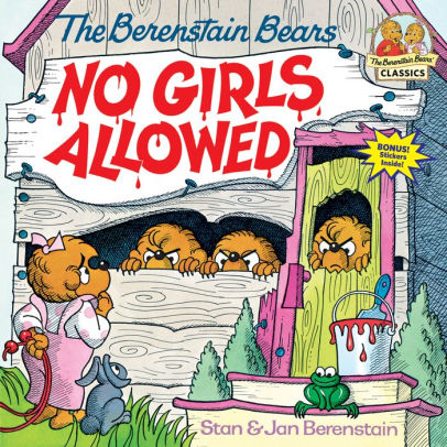 BERENSTAIN BEARS NO GIRLS ALLOWED - BERENSTAIN. STAN ; BERENSTAIN. JAN