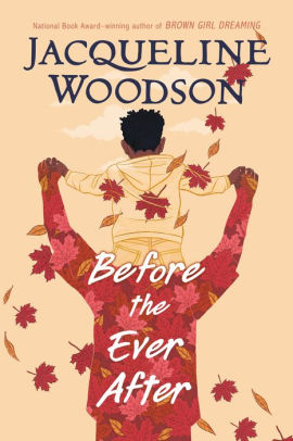 BEFORE THE EVER AFTER - WOODSON. JACQUELINE