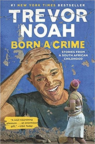 BORN A CRIME - NOAH. TREVOR