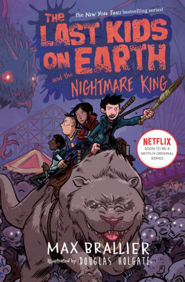 THE LAST KIDS ON EARTH AND THE NIGHTMARE KING - BRALLIER. MAX ; HOLGATE. DOUGLAS
